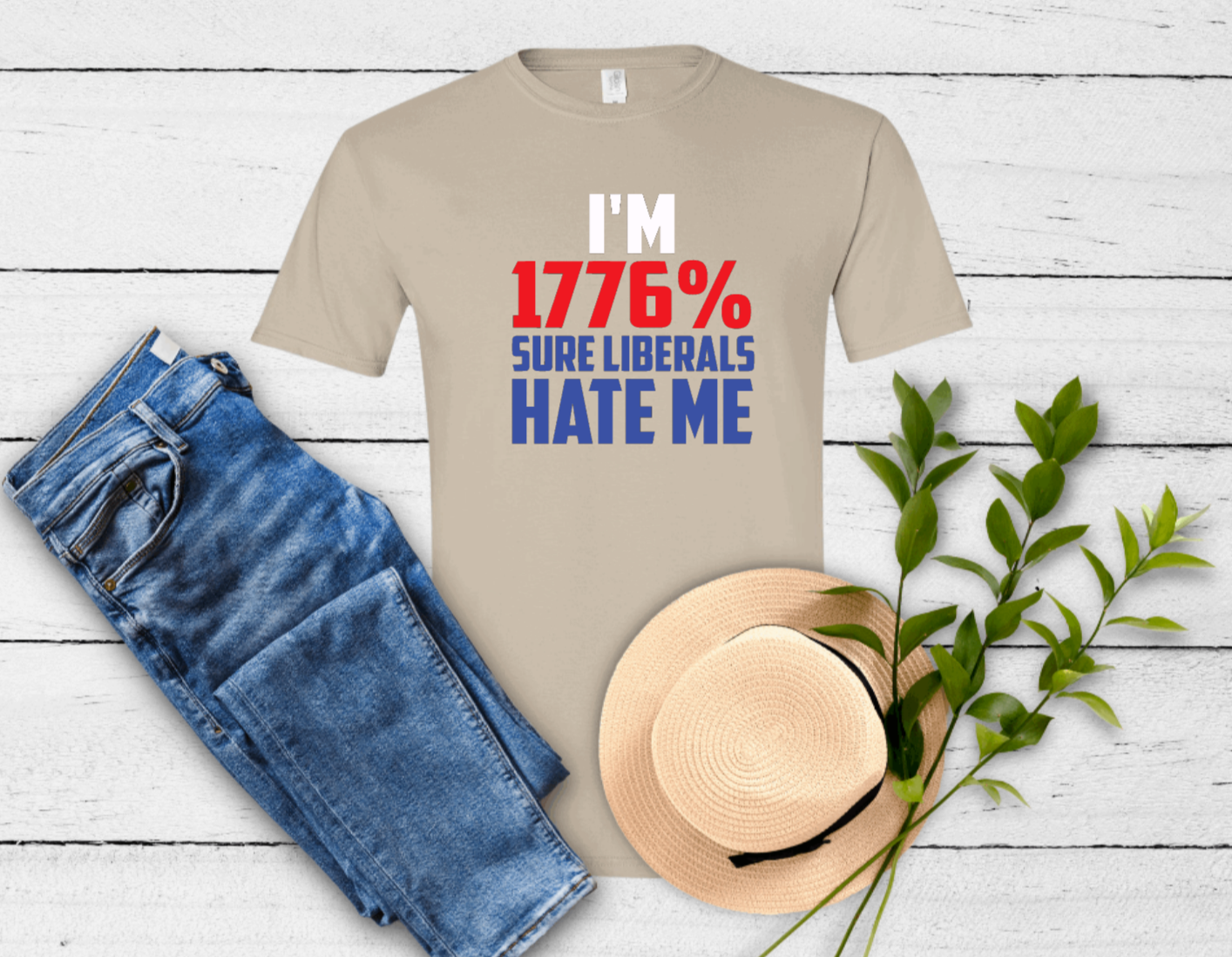 I'M 1776% Sure Liberals Hate Me