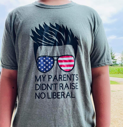 Parents didn't raise no Liberal (Boy)