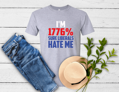 I'M 1776% Sure Liberals Hate Me