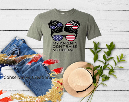 Parents didn't raise no Liberal (Girl)