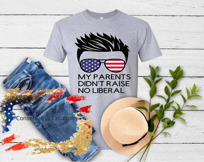 Parents didn't raise no Liberal (Boy)