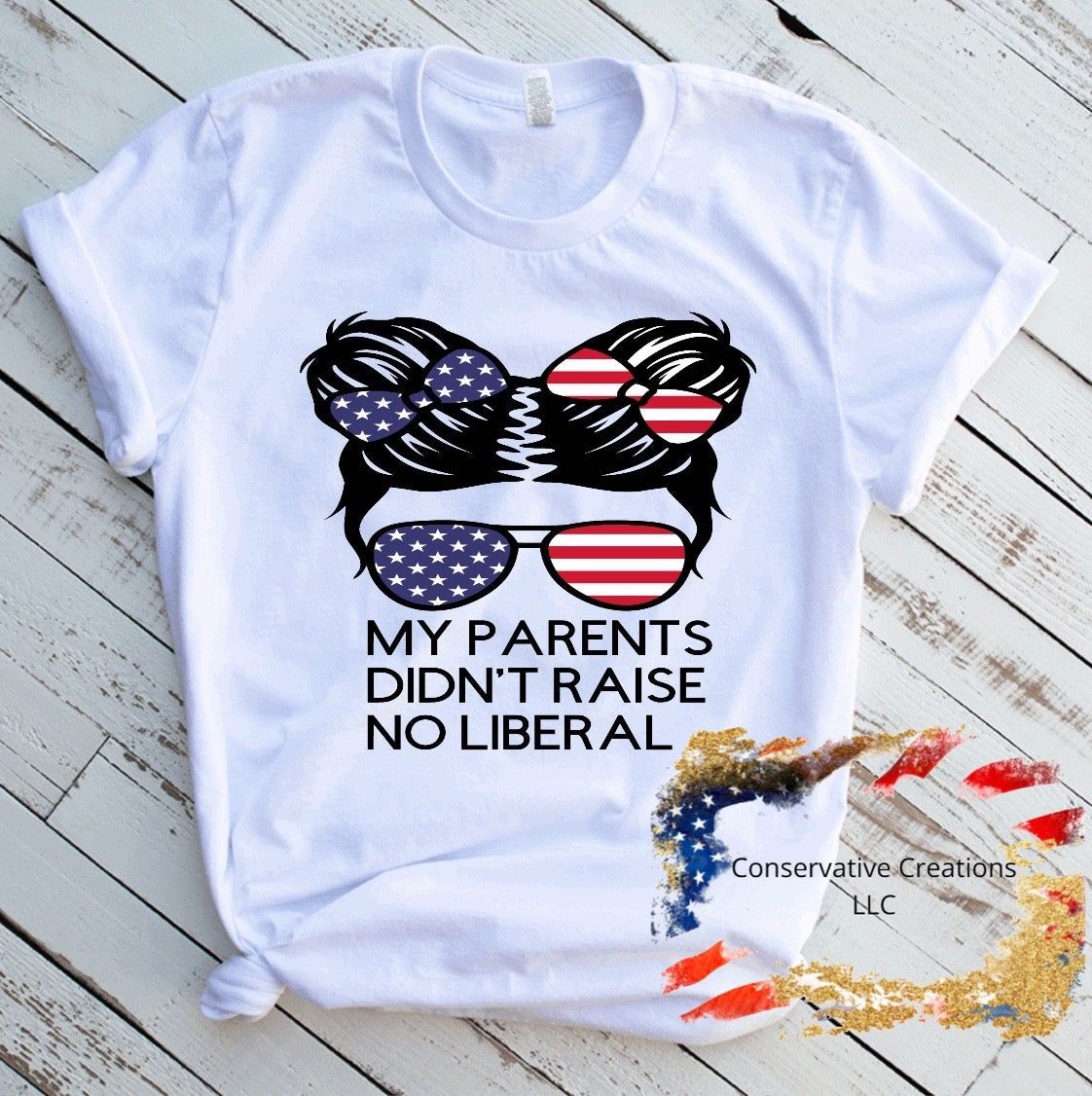 Parents didn't raise no Liberal (Girl)